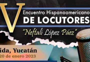 Celebran V Encuentro Hispanoamericano de Locutores en Yucatán